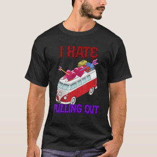 Ik haat het uittrekken van Camping Sarcastic Humor T-shirt