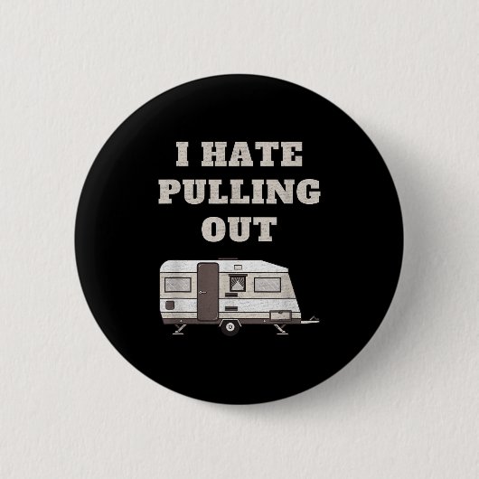 Ik haat het uittrekken van grappige camper kampeer ronde button 5,7 cm (Voorkant)