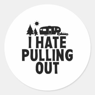 Ik haat het uittrekken van kamperen 5th Wheel Camp Ronde Sticker