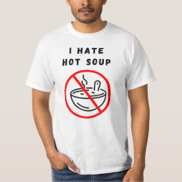 Ik haat hete soep t-shirt