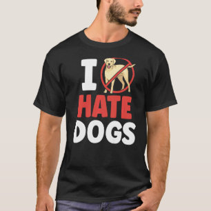 Ik haat honden, katten en katten t-shirt
