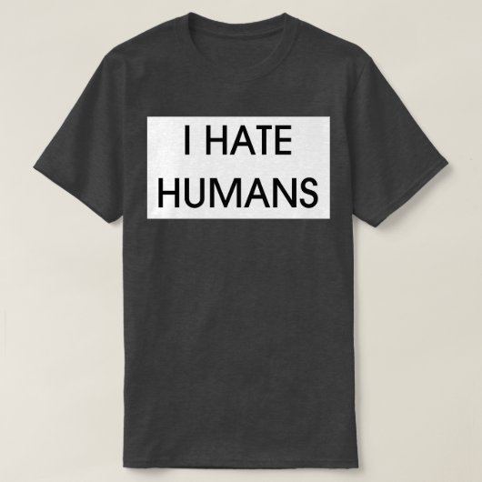 IK HAAT HUMANS T-SHIRT (Design voorkant)