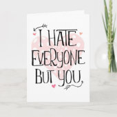 Ik haat iedereen behalve jij Valentijnsdag Kaart (Voorkant)