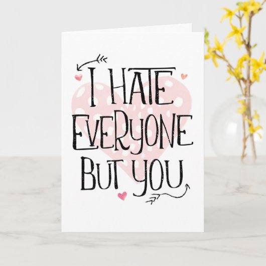 Ik haat iedereen behalve jij Valentijnsdag Kaart (Gele Bloem)
