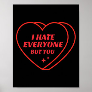 Ik haat iedereen behalve jou Valentijn Grappig Ret Poster