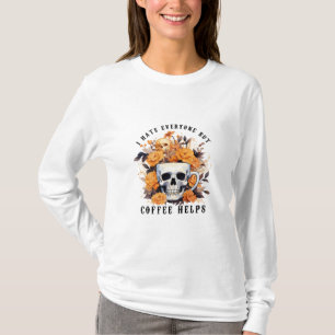 Ik haat iedereen behalve koffie helpen skelet Hall T-shirt