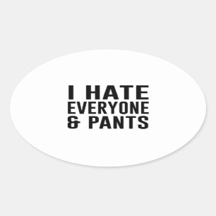 Ik haat iedereen en Pants. Ovale Sticker