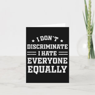 Ik haat iedereen evenzeer, ik discrimineer niet gr kaart