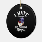Ik haat iedereen, maar Caffeine helpt de schedel H Keramisch Ornament (Links)