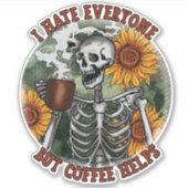 Ik haat iedereen, maar koffie helpt sticker (Voorkant)