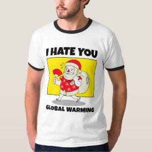 Ik haat je de opwarming van de aarde t-shirt