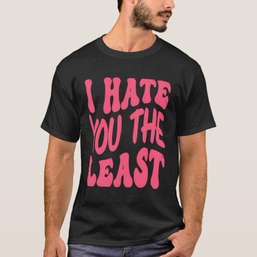 Ik haat je het minst t-shirt (Voorkant)