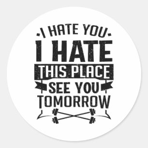Ik haat je ik haat deze plek tot morgen werk ronde sticker