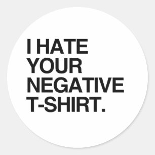 IK HAAT JE NEGATIEVE T-SHIRT RONDE STICKER