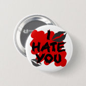 ik haat je ronde button 5,7 cm (Voorkant /achterkant)