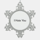 Ik haat je tin sneeuwvlok ornament (Voorkant)
