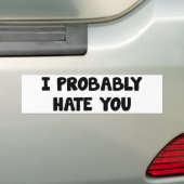Ik haat je waarschijnlijk bumpersticker (Op auto)