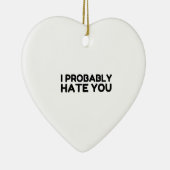 Ik haat je waarschijnlijk keramisch ornament (Rechts)