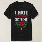 Ik haat kerstmuziek Funny Xmas Muziek Sarcasm Mu T-shirt (Design voorkant)