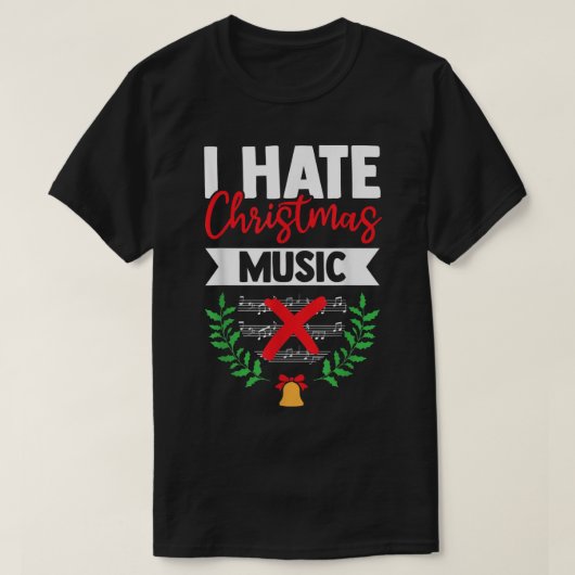 Ik haat kerstmuziek Funny Xmas Muziek Sarcasm Mu T-shirt (Design voorkant)