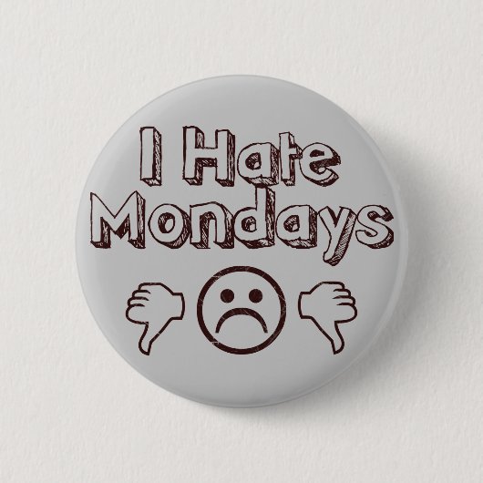 Ik haat maandag ronde button 5,7 cm (Voorkant)