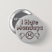 Ik haat maandag ronde button 5,7 cm (Voorkant /achterkant)