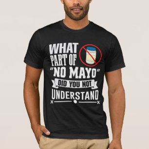 Ik haat Mayo - Mayonnaise Restaurant Foodie Jokes T-shirt
