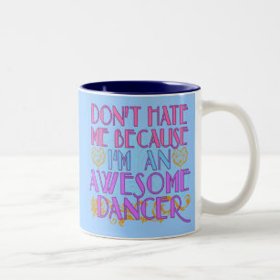 Ik haat me niet omdat ik een Geweldige danser ben Tweekleurige Koffiemok