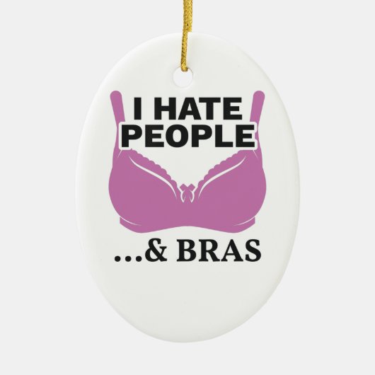 Ik haat mensen en bras Introvert Gift Keramisch Ornament (Voorkant)
