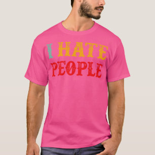 Ik haat mensen grappige introvert  tekst t-shirt