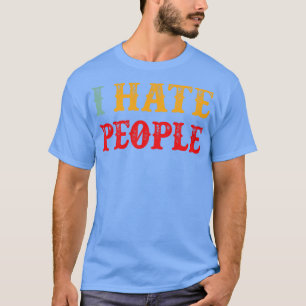Ik haat mensen grappige introvert tekst t-shirt