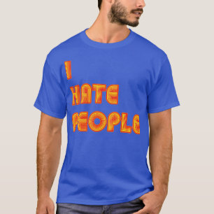 Ik haat mensen grappige introverte retro tekst t-shirt