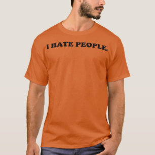 Ik haat mensen grappige introverte zwarte tekst t-shirt