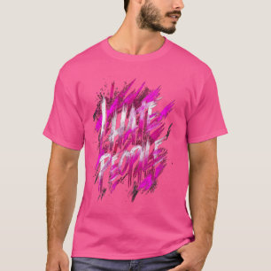 Ik haat mensen met een misantrope, chagrijnige ant t-shirt