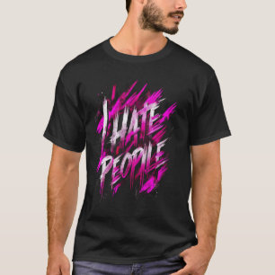 Ik haat mensen met een misantrope, chagrijnige ant t-shirt