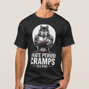 Ik Haat Menstruatiekrampen Wolf Perfomative Man Gu T-shirt