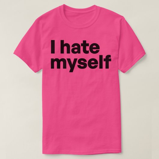 Ik haat mezelf t-shirt (Design voorkant)