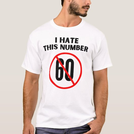 Ik haat mijn 60ste verjaardag t-shirt (Voorkant)