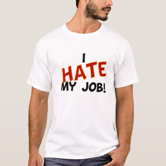 Ik haat mijn baan t-shirt (Voorkant)