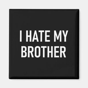 Ik haat mijn broer, Grappig, Grappen, Sarcastisch Magneet