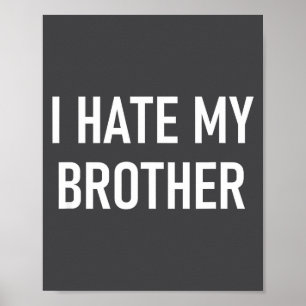 Ik haat mijn broer, Grappig, Grappen, Sarcastisch Poster