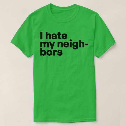 Ik haat mijn buren t-shirt (Design voorkant)