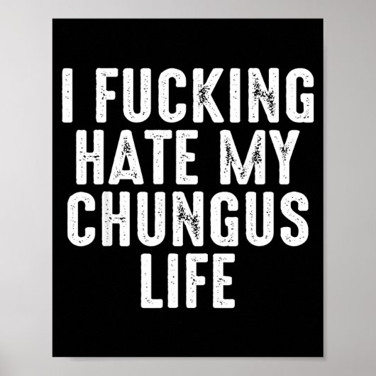 Ik haat mijn Chungus-leven buitengewoon Poster (Voorkant)