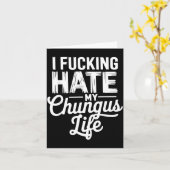 Ik haat mijn Chungus-leven echt fucking hard Funny Kaart (Gele Bloem)