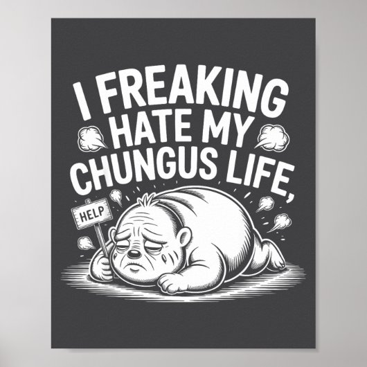 Ik haat mijn Chungus-leven echt Funny Meme Quote Poster (Voorkant)