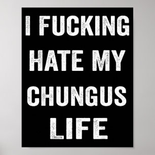 Ik haat mijn Chungus-leven  Poster