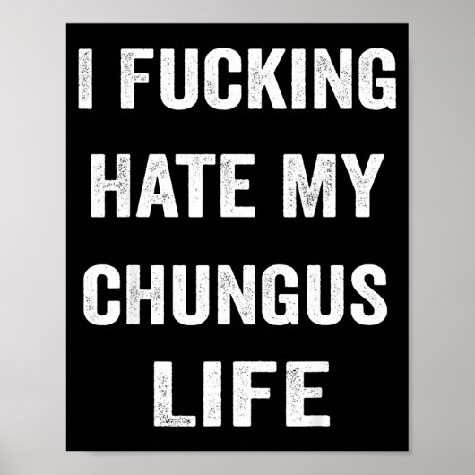 Ik haat mijn Chungus-leven  Poster (Voorkant)