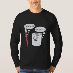 Ik haat mijn werk Oh alsjeblieft tandenborstel toi T-shirt