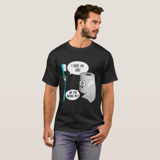 Ik haat mijn werk. Oh, alsjeblieft Toothborstelpap T-shirt (Voorkant volledig)