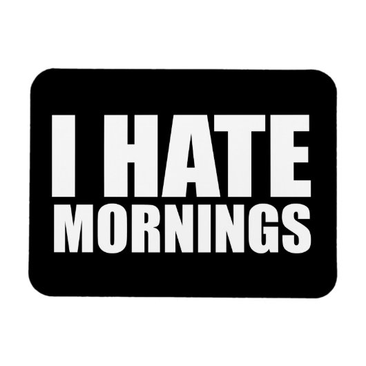 Ik haat morgens magneet (Horizontaal)
